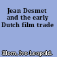 Jean Desmet and the early Dutch film trade