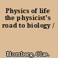 Physics of life the physicist's road to biology /