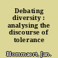 Debating diversity : analysing the discourse of tolerance /