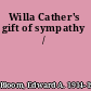 Willa Cather's gift of sympathy /