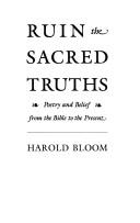 Ruin the sacred truths : poetry and belief from the Bible to the present /