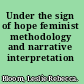 Under the sign of hope feminist methodology and narrative interpretation /