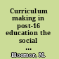 Curriculum making in post-16 education the social conditions of studentship /