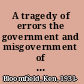 A tragedy of errors the government and misgovernment of Northern Ireland /