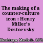 The making of a counter-culture icon : Henry Miller's Dostoevsky /