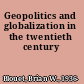 Geopolitics and globalization in the twentieth century