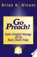 Go preach! : Mark's kingdom message and the Black church today /