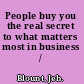 People buy you the real secret to what matters most in business /