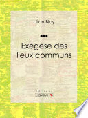 Exégèse des lieux communs /