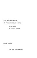 The escape motif in the American novel : Mark Twain to Richard Wright /