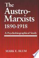 The Austro-Marxists, 1890-1918 : a psychobiographical study /