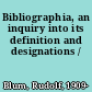 Bibliographia, an inquiry into its definition and designations /