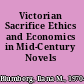 Victorian Sacrifice Ethics and Economics in Mid-Century Novels /