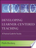 Developing learner-centered teaching : a practical guide for faculty /