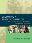 Becoming a family counselor : a bridge to family therapy theory and practice /