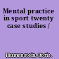 Mental practice in sport twenty case studies /