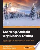 Learning android application testing : improve your Android applications through intensive testing and debugging /