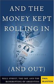 And the money kept rolling in (and out) : Wall Street, the IMF, and the bankrupting of Argentina /