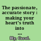 The passionate, accurate story : making your heart's truth into literature /