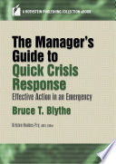 The manager's guide to quick crisis response : effective action in an emergency /