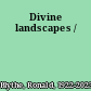 Divine landscapes /