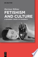 Fetishism and culture : a different theory of modernity /