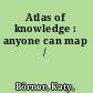 Atlas of knowledge : anyone can map /