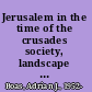 Jerusalem in the time of the crusades society, landscape and art in the Holy City under Frankish rule /