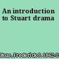 An introduction to Stuart drama