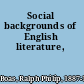 Social backgrounds of English literature,