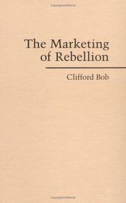 The marketing of rebellion : insurgents, media, and international activism /