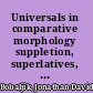 Universals in comparative morphology suppletion, superlatives, and the structure of words /