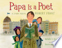 Papa is a poet : a story about Robert Frost /