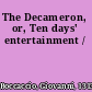 The Decameron, or, Ten days' entertainment /