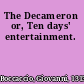 The Decameron or, Ten days' entertainment.