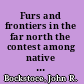 Furs and frontiers in the far north the contest among native and foreign nations for the Bering Strait fur trade /