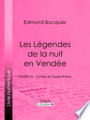 Les légendes de la nuit en Vendée : traditions, contes et superstitions /