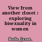 View from another closet : exploring bisexuality in women /