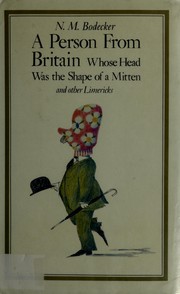 A person from Britain whose head was the shape of a mitten and other limericks /