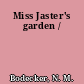 Miss Jaster's garden /