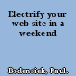 Electrify your web site in a weekend