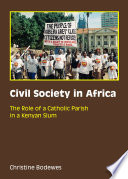 Civil society in Africa : the role of a Catholic parish in a Kenyan slum /