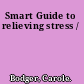 Smart Guide to relieving stress /