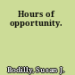 Hours of opportunity.