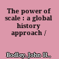 The power of scale : a global history approach /