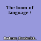 The loom of language /