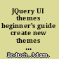 JQuery UI themes beginner's guide create new themes for your jQuery site with this step-by-step guide /