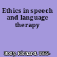 Ethics in speech and language therapy