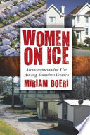 Women on ice methamphetamine use among suburban women /