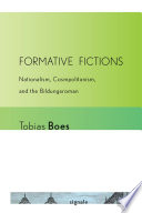 Formative Fictions Nationalism, Cosmopolitanism, and the "Bildungsroman" /